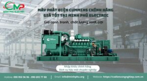 MÁY PHÁT ĐIỆN CUMMINS CHÍNH HÃNG, GIÁ TỐT Ở ĐÂU? 17 Giá máy phát điện Cummins chính hãng tại Minh Phú Electric (1)