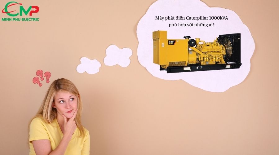 MÁY PHÁT ĐIỆN CATERPILLAR 1000KVA: CÓ NÊN MUA? 2 Máy phát điện Caterpillar 1000kVA phù hợp với những ai?