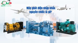 MÁY PHÁT ĐIỆN NHẬP KHẨU NGUYÊN CHIẾC 2025 21 Máy phát điện nhập khẩu nguyên chiếc là gì