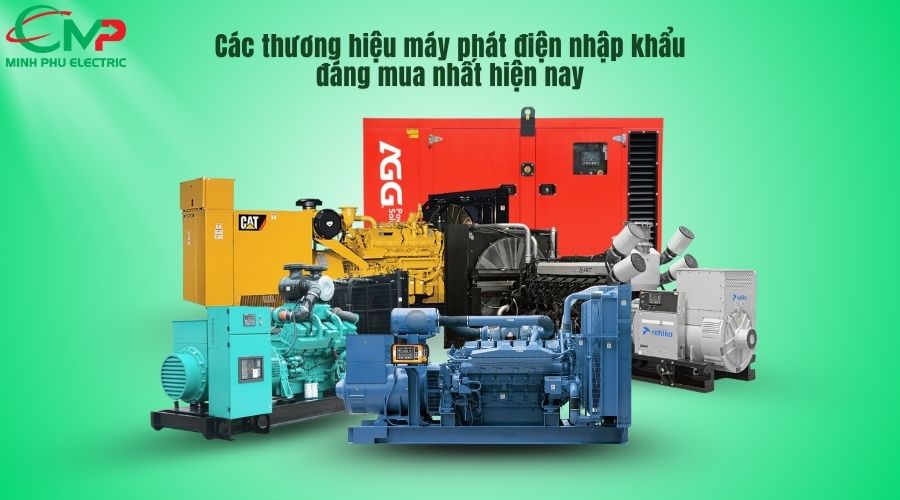 Các thương hiệu máy phát điện nhập khẩu đáng mua nhất hiện nay