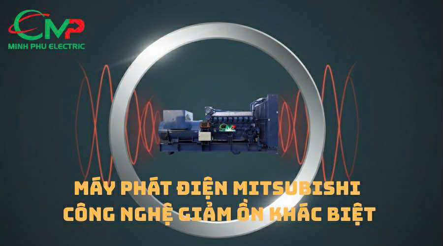 MÁY PHÁT ĐIỆN MITSUBISHI: CÔNG NGHỆ GIẢM ỔN KHÁC BIỆT! 1 Máy phát điện Mitsubishi- công nghệ giảm ồn khác biệt
