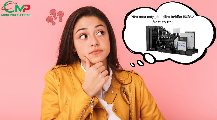 Máy Phát Điện Rehlko 150kVA 3 Nên mua máy phát điện Rehlko 150kVA ở đâu uy tín?