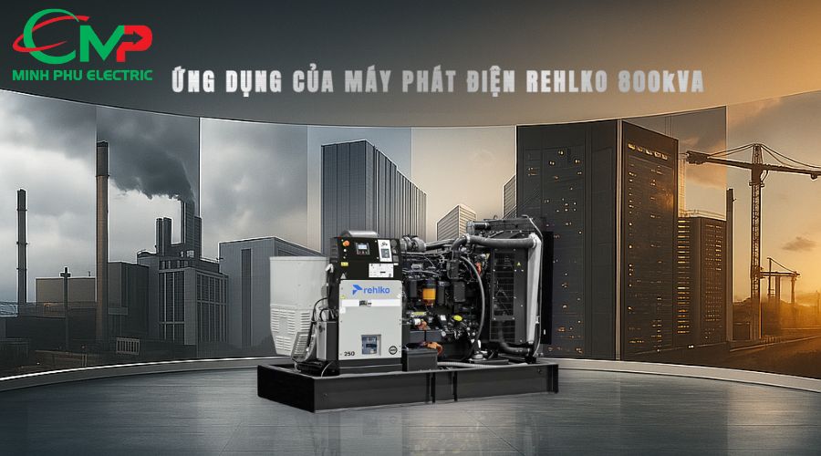 Ứng dụng của máy phát điện Rehlko 800kva trong thực tế