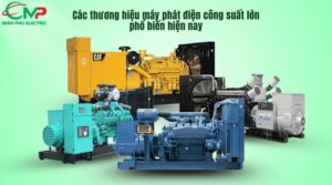 Các thương hiệu máy phát điện công suất lớn phổ biến hiện nay