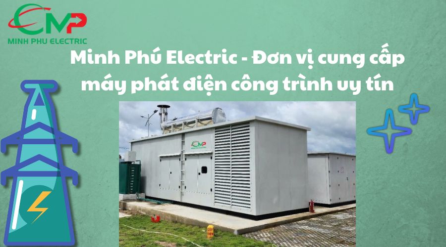Đơn vị cung cấp máy phát điện công trình uy tín