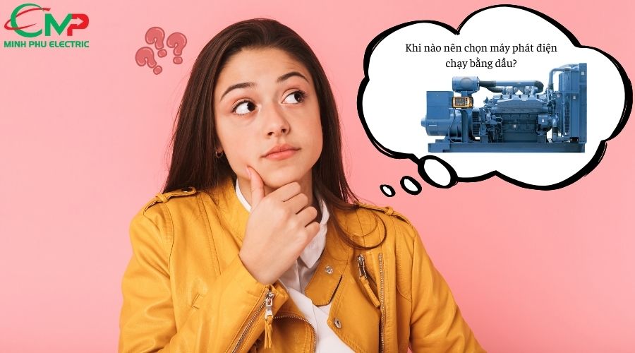 Khi nào nên chọn máy phát điện chạy bằng dầu?