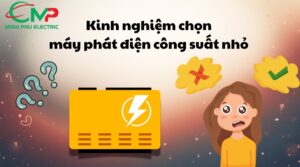 Kinh nghiệm chọn mua máy phát điện công suất nhỏ đúng nhu cầu