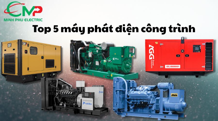 Top 5 máy phát điện công trình đáng đầu tư nhất hiện nay