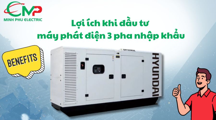 Lợi ích khi đầu tư máy phát điện 3 pha nhập khẩu