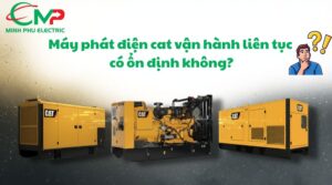 Máy phát điện cat vận hành liên tục có ổn định không