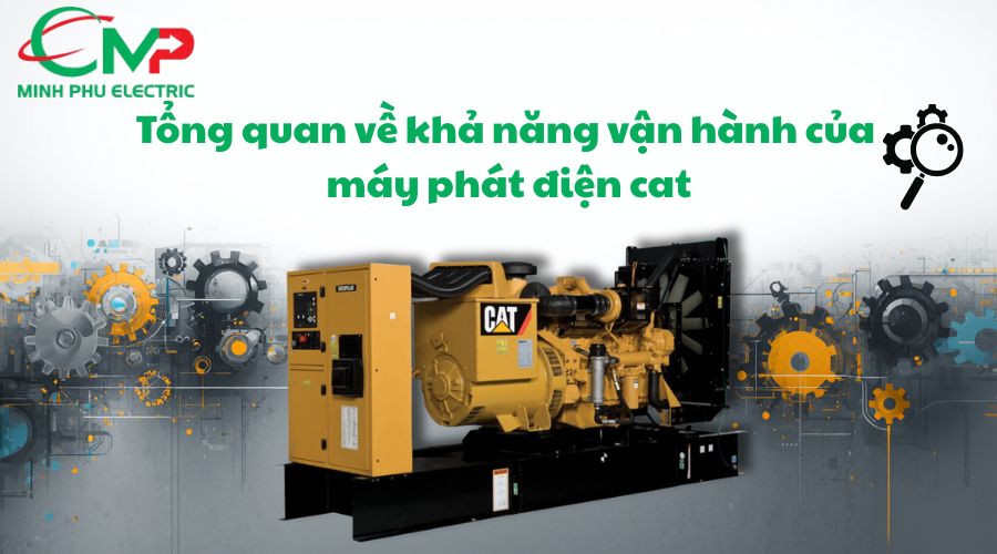 MÁY PHÁT ĐIỆN CAT CHẠY LIÊN TỤC CÓ ỔN KHÔNG? 1 Tổng quan về khả năng vận hành của máy phát điện cat