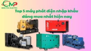Top 5 máy phát điện nhập khẩu đáng mua nhất hiện nay