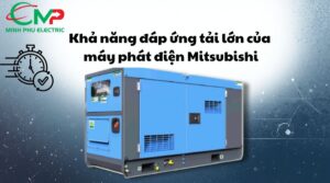 Khả năng đáp ứng tải lớn của máy phát điện Mitsubishi