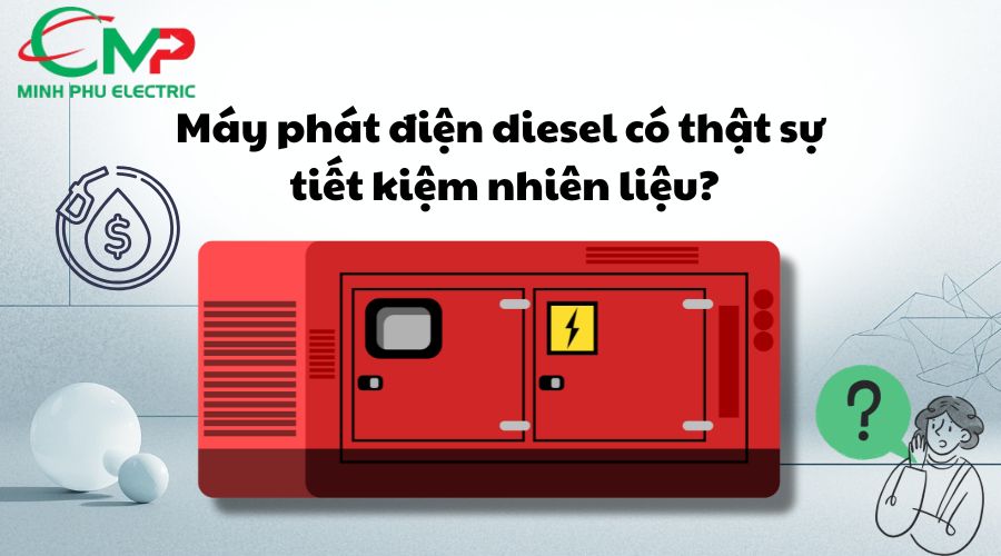 Máy phát điện diesel có thật sự tiết kiệm nhiên liệu