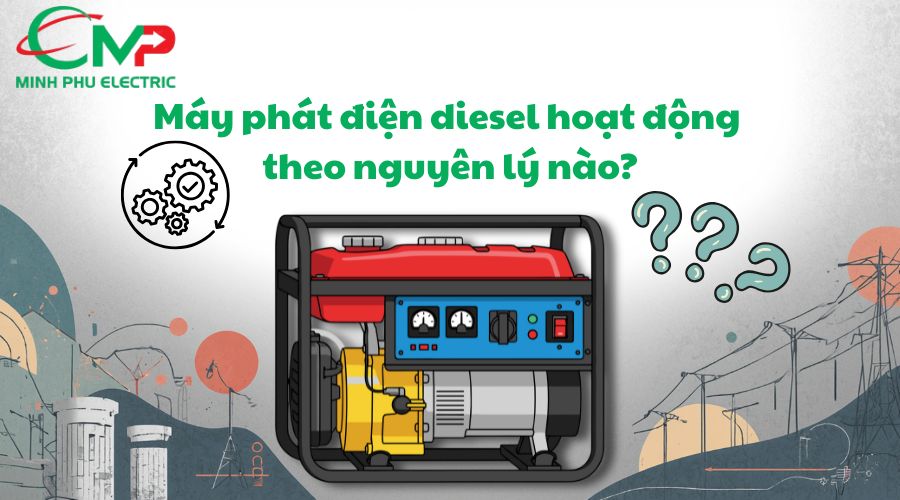 MÁY PHÁT ĐIỆN DIESEL: TIẾT KIỆM NHIÊN LIỆU KHÔNG? 1 Máy phát điện diesel hoạt động theo nguyên lý nào