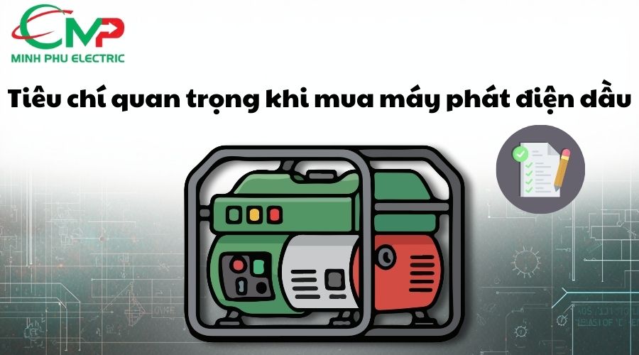 Tiêu chí quan trọng khi mua máy phát điện dầu