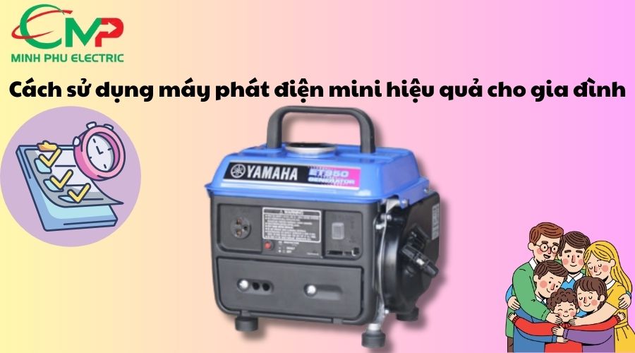 Cách sử dụng máy phát điện mini hiệu quả cho gia đình