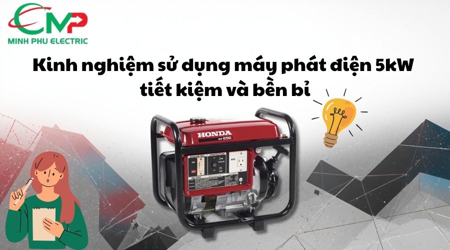 Kinh nghiệm sử dụng máy phát điện 5kW tiết kiệm và bền bỉ