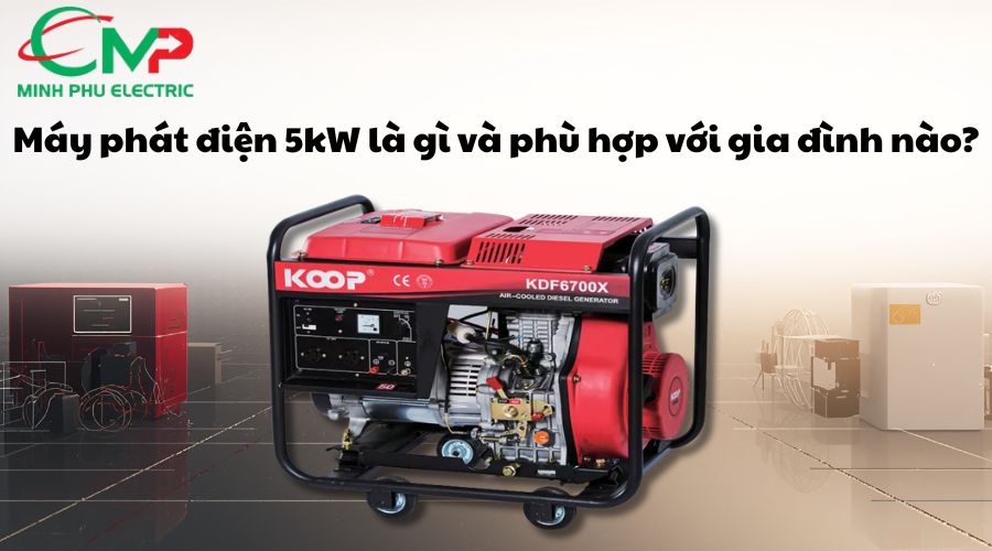 Máy phát điện 5kW là gì và phù hợp với gia đình nào