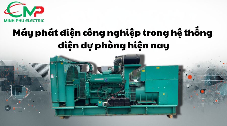 Máy phát điện công nghiệp trong hệ thống điện dự phòng hiện nay