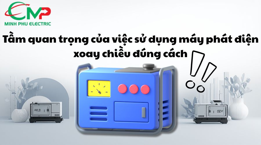 Tầm quan trọng của việc sử dụng máy phát điện xoay chiều đúng cách