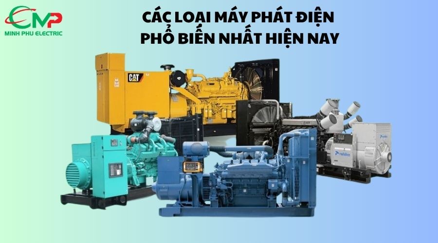 Các loại máy phát điện công suất lớn phổ biến hiện nay