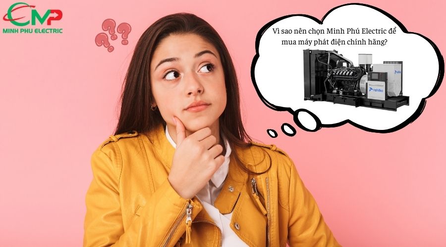 Vì sao nên chọn Minh Phú Electric để mua máy phát điện chính hãng?