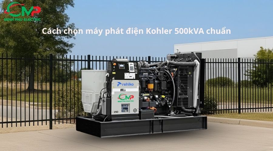 Cách chọn máy phát điện Kohler 500kVA chuẩn