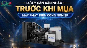 Lưu ý cần cân nhắc trước khi mua máy phát điện công nghiệp