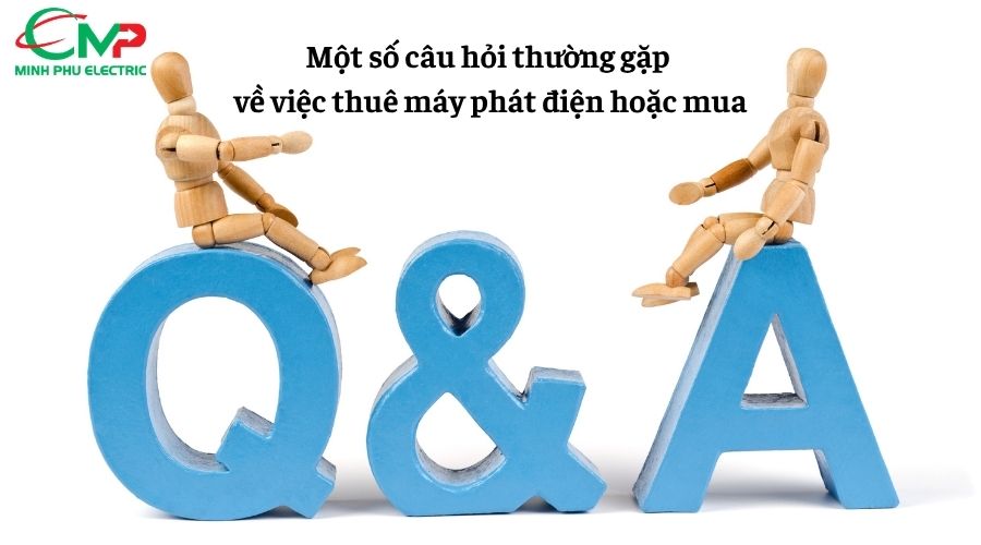 Một số câu hỏi thường gặp về việc thuê máy phát điện hoặc mua