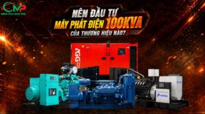 Nên đầu tư máy phát điện 100kVA của thương hiệu nào?