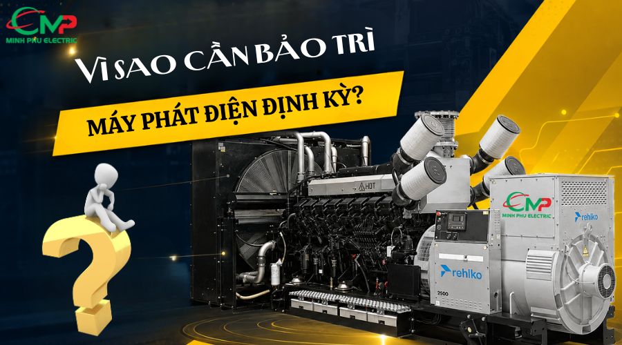 Vì sao cần bảo trì máy phát điện định kỳ? 