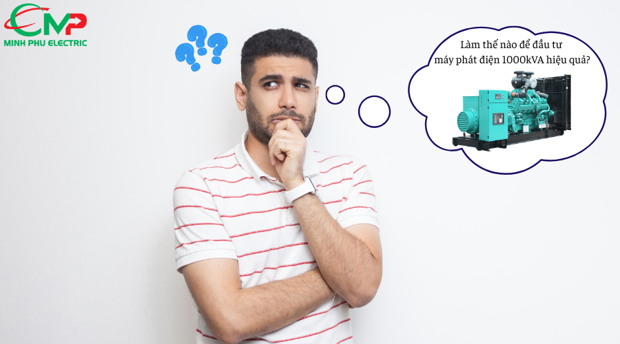Làm thế nào để đầu tư máy phát điện 1000kVA hiệu quả?
