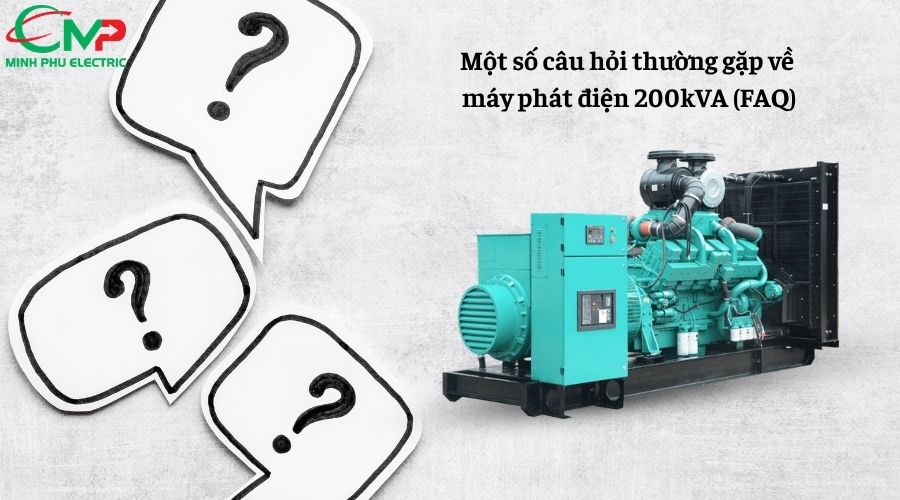 Một số câu hỏi thường gặp về máy phát điện 200kVA (FAQ)