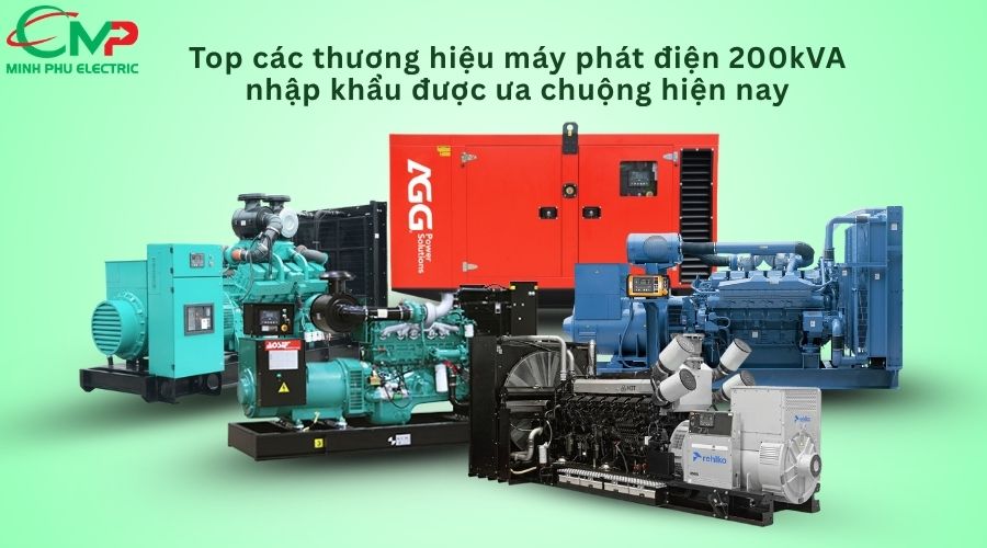 Top các thương hiệu máy phát điện 200kVA nhập khẩu được ưa chuộng hiện nay