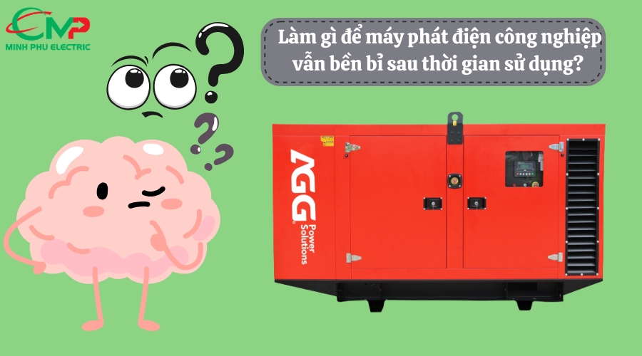 Làm gì để máy phát điện công nghiệp vẫn bền bỉ sau thời gian sử dụng? 