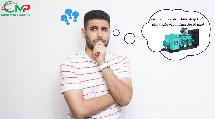 Giá bán máy phát điện nhập khẩu phụ thuộc vào những yếu tố nào?